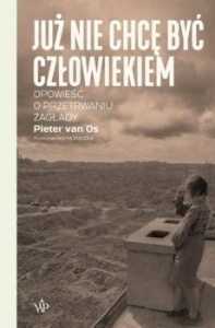 JUŻ NIE CHCĘ BYĆ CZŁOWIEKIEM., PIETER VAN OS