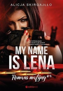 MY NAME IS LENA. ROMANS MAFIJNY, ALICJA SKIRGAJŁŁO