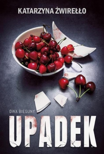 Dwa bieguny T.3 Upadek, Katarzyna Żwirełło