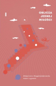 OBLICZA JEDNEJ MIŁOŚCI. DYSKURS MIĘDZY KOCHANKAMI