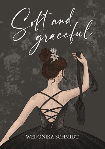 Soft and graceful, Weronika Schmidt