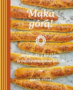 MĄKA GÓRĄ! WYPIEKI Z KRAJÓW ŚRÓDZIEMNOMORSKICH
