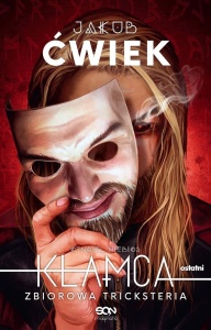 KŁAMCA 5. ZBIOROWA TRICKSTERIA, JAKUB ĆWIEK