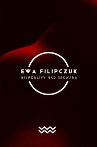 HIEROGLIFY W SEKWANIE, EWA FILIPCZUK