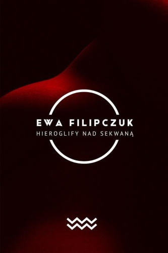 Hieroglify w Sekwanie, Ewa Filipczuk