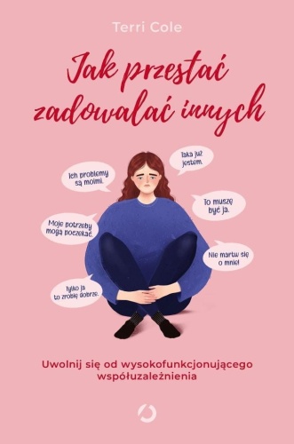 Jak przestać zadowalać innych. Uwolnij się od...
