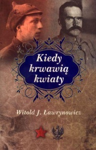 KIEDY KRWAWIĄ KWIATY, WITOLD J. ŁAWRYNOWICZ