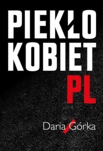 PIEKŁO KOBIET, DARIA GÓRKA