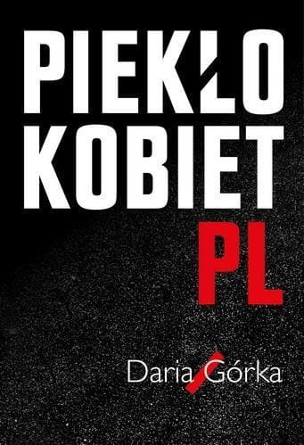 Piekło kobiet, Daria Górka