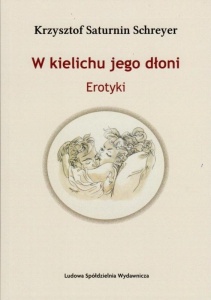 W KIELICHU JEGO DŁONI. EROTYKI