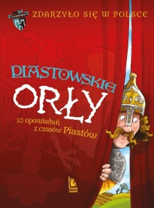 ZDARZYŁO SIĘ W POLSCE T.1 PIASTOWSKIE ORŁY