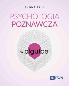 PSYCHOLOGIA POZNAWCZA W PIGUŁCE, SHONA SAUL