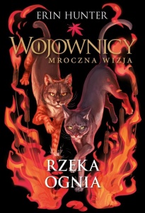 WOJOWNICY. RZEKA OGNIA, ERIN HUNTER