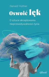 OSWOIĆ LĘK, GERALD HUTHER