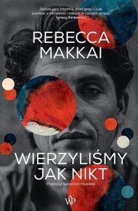 WIERZYLIŚMY JAK NIKT, REBECCA MAKKAI