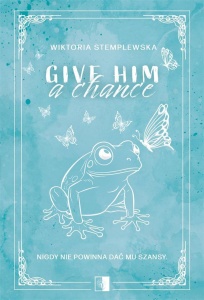 GIVE HIM A CHANGE, WIKTORIA STEMPLEWSKA