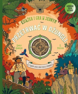 PRZETRWAĆ W DŻUNGLI. KSIĄŻKA I GRA W JEDNYM