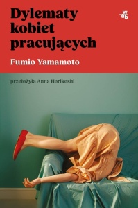 DYLEMATY KOBIET PRACUJĄCYCH, FUMIO YAMAMOTO