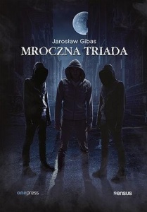 PAKIET: MROCZNA TRIADA, JAROSŁAW GIBAS