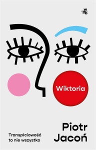 WIKTORIA. TRANSPŁCIOWOŚĆ TO NIE WSZYSTKO
