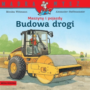 MĄDRA MYSZ. MASZYNY I POJAZDY. BUDOWA DROGI