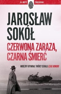 CZERWONA ZARAZA, CZARNA ŚMIERĆ, SOKÓŁ JAROSŁAW