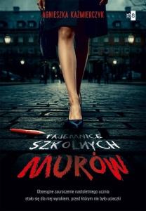 TAJEMNICE SZKOLNYCH MURÓW, AGNIESZKA KAŹMIERCZYK