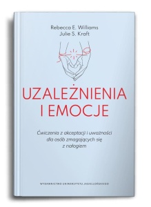 UZALEŻNIENIA I EMOCJE. ĆWICZENIA Z AKCEPTACJI...