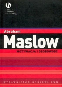 MOTYWACJA I OSOBOWOŚĆ, ABRAHAM MASLOW