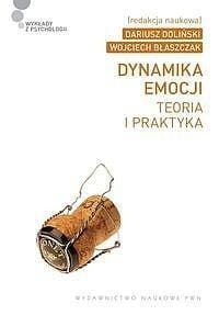 Dynamika emocji. Teoria i praktyka, praca zbiorowa