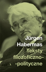TEKSTY FILOZOFICZNO-POLITYCZNE, JURGEN HABERMAS