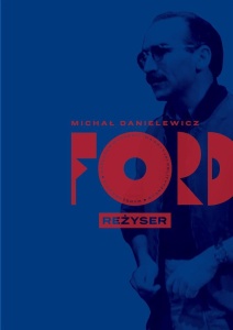 FORD. REŻYSER, MICHAŁ DANIELEWICZ