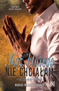 MĄŻ, KTÓREGO NIE CHCIAŁAM, MONIKA MAGOSKA-SUCHAR