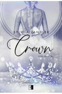 ROYAL TRILOGY T.2 CROWN, SYLWIA ZANDLER