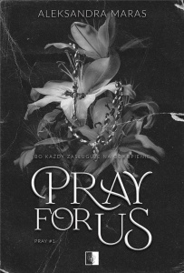 PRAY FOR US, ALEKSANDRA MARAS