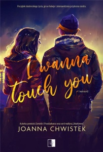 I WANNA T.2 I WANNA TOUCH YOU, JOANNA CHWISTEK