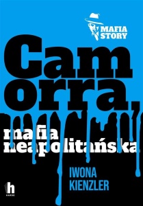 CAMORRA, MAFIA NEAPOLITAŃSKA, IWONA KIENZLER