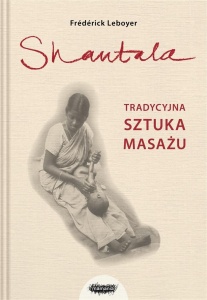SHANTALA. TRADYCYJNA SZTUKA MASAŻU