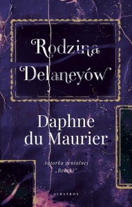 RODZINA DELANEYÓW, DAPHNE DU MAURIER