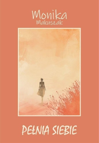 Pełnia siebie, Monika Makuszak