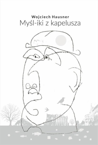 Myśl-iki z kapelusza, Wojciech Hausner