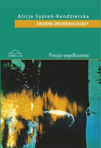 Drobne drgania duszy, Alicja Sypień-Kendzierska
