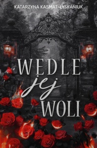 WEDLE JEJ WOLI, KATARZYNA KASMAT - ŁYSKANIUK