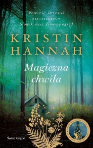MAGICZNA CHWILA, KRISTIN HANNAH