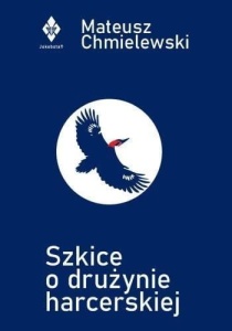SZKICE O DRUŻYNIE HARCERSKIEJ, MATEUSZ CHMIELEWSKI