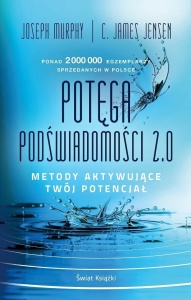 POTĘGA PODŚWIADOMOŚCI 2.0. METODY AKTYWUJĄCE...