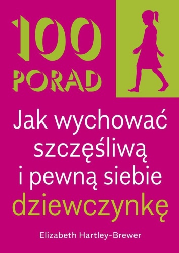 100 Porad jak wychować szczęśliwą i pewną.. w.2