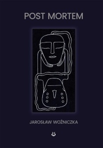 POST MORTEM, JAROSŁAW WOŹNICZKA
