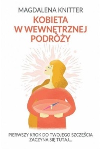 KOBIETA W WEWNĘTRZNEJ PODRÓŻY, MAGDALENA KNITTER