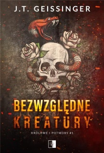 KRÓLOWE I POTWORY T.1 BEZWZGLĘDNE KREATURY